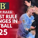 IFAB new rules! Latest rule changes in football 2025