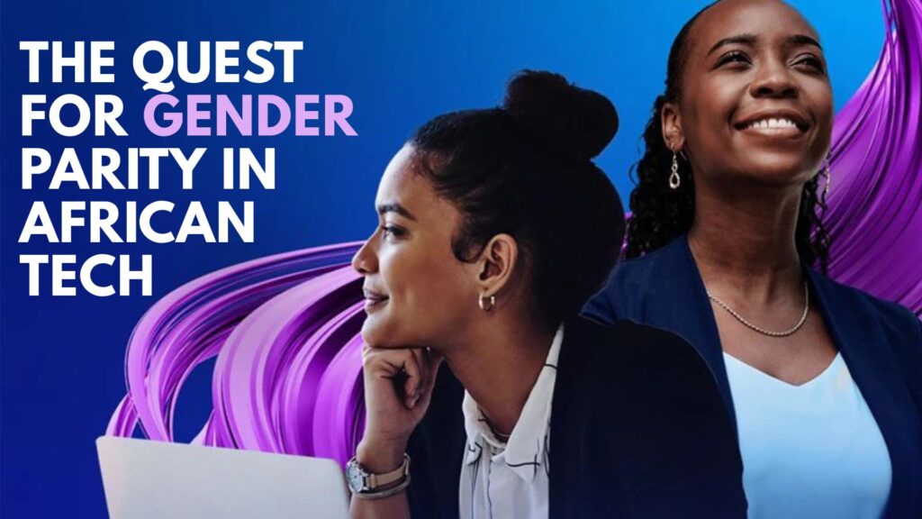 Closing the loop: The quest for gender parity in African tech