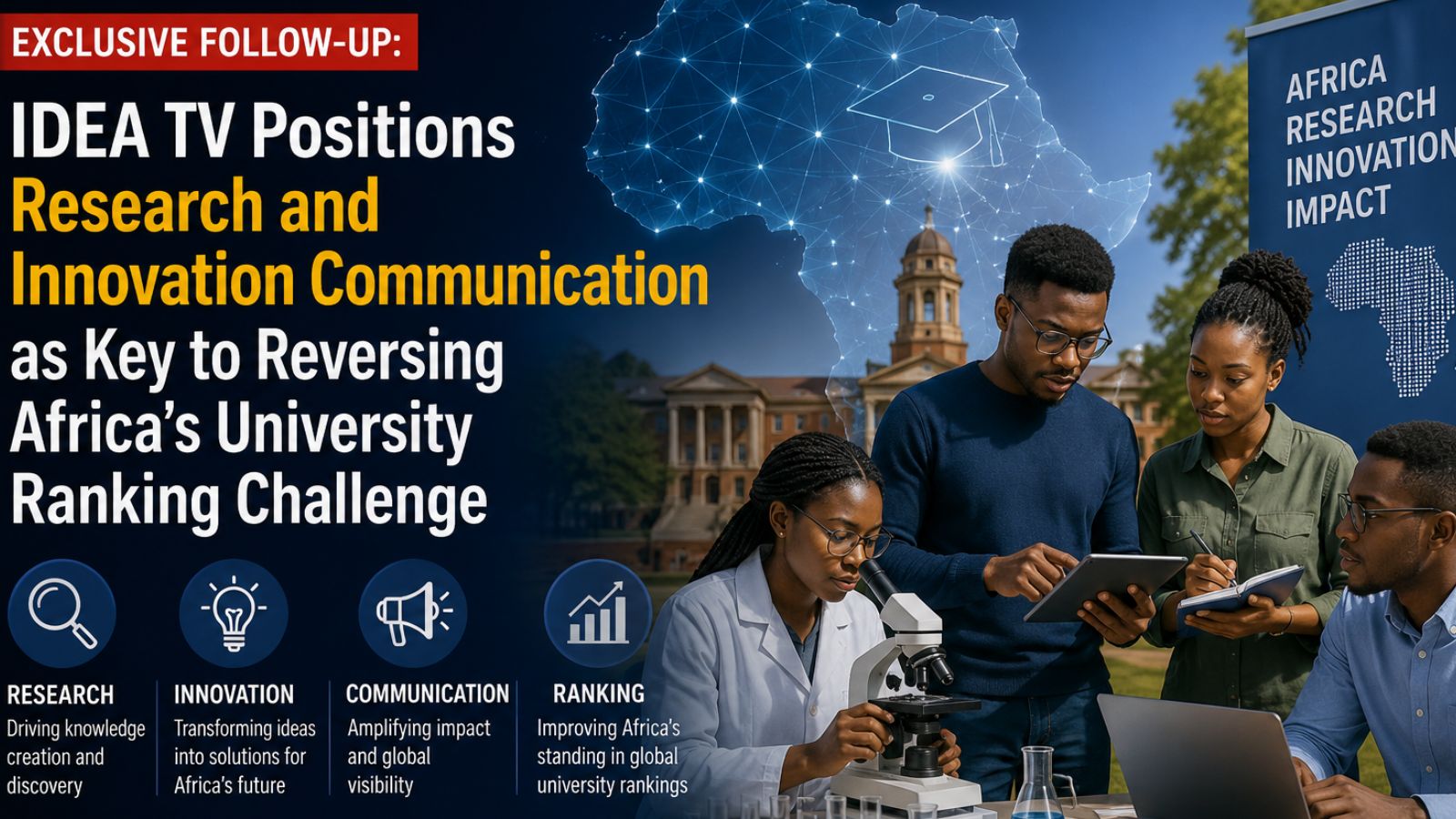 EXCLUSIVE FOLLOW-UP: IDEA TV Positions Research and Innovation Communication as Key to Reversing Africa’s University Ranking Challenge